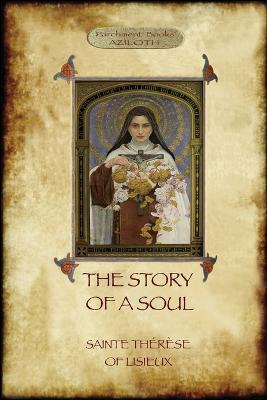 The Story of a Soul: the autobiography of St Thérèse of Lisieux - Saint Thérèse