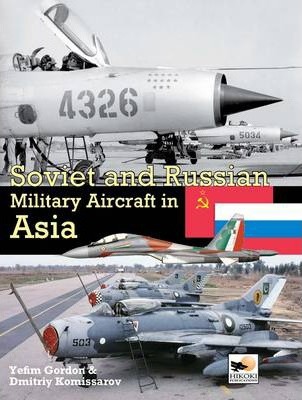 Soviet & Russian Military A/C Asia - Yefim Gordon