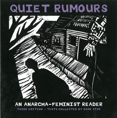 Quiet Rumours: An Anarcha-Feminist Reader - Dark Star Collective