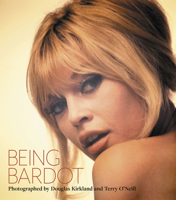 Being Bardot: Photographed by Douglas Kirkland and Terry O'Neill - Iconic Images
