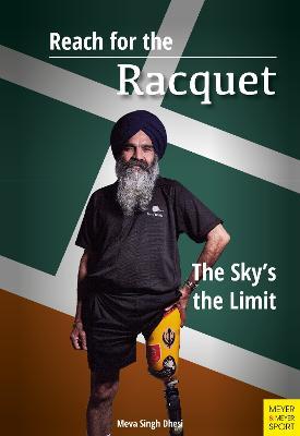 Reach for the Racquet: The Sky's the Limit - Meva Singh Dhesi