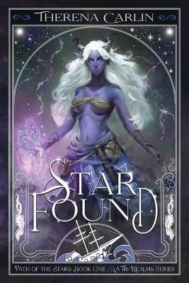 Star Found: An epic romantic fantasy novel. - Therena Carlin