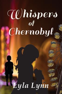 Whispers of Chernobyl - Lyla Lynn