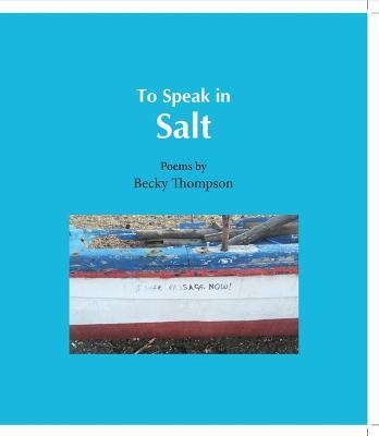 To Speak in Salt - Becky Thompson