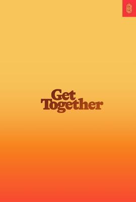 Get Together: How to Build a Community with Your People - Bailey Richardson