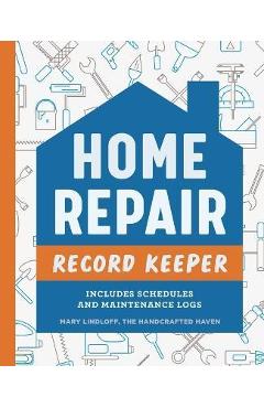 Poza produsului Home Repair Record Keeper: Includes Schedules and Maintenance Logs - Mary Lindloff