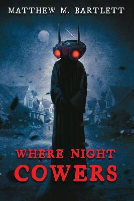 Where Night Cowers - Matthew M. Bartlett