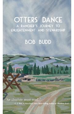 Otters Dance: A Rancher's Journey to Enlightenment and Stewardship - Bob Budd