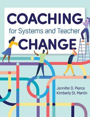Coaching for Systems and Teacher Change - Jennifer D. Pierce