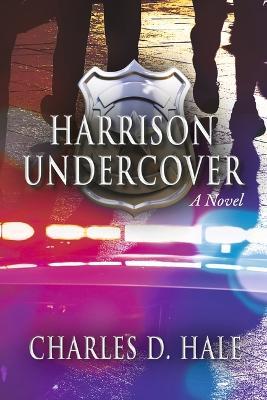 Harrison Undercover - Charles D. Hale