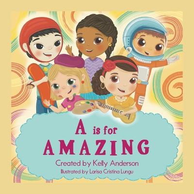 A Is for Amazing - Kelly Anderson
