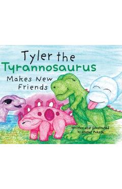 Coperta cărții 'Tyler the Tyrannosaurus Makes New Friends - Victor Puksta'