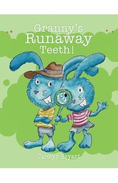 Coperta cărții 'Granny's Runaway Teeth! - Carolyn Bryant'