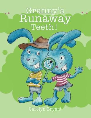 Granny's Runaway Teeth! - Carolyn Bryant