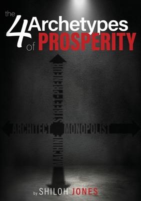 The 4 Archetypes of Prosperity - Shiloh Jones