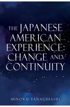 Poza produsului The Japanese American Experience: Change and Continuity - Minoru Yanagihashi