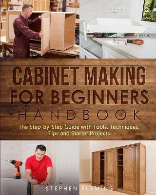 Cabinet making for Beginners Handbook - Stephen Fleming