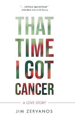 That Time I Got Cancer - Jim Zervanos