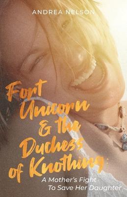 Fort Unicorn and the Duchess of Knothing - Andrea Nelson