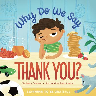 Why Do We Say Thank You?: Learning to Be Grateful - Champ Thornton