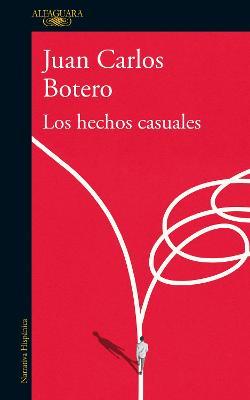 Los Hechos Casuales / Casual Events - Juan Carlos B. Botero
