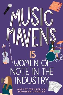 Music Mavens: 15 Women of Note in the Industry Volume 9 - Ashley Walker