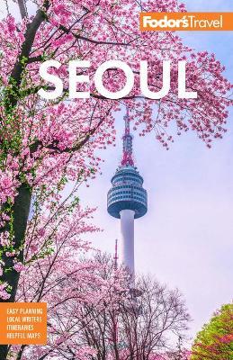 Fodor's Seoul: With Busan, Jeju, and the Best of Korea - Fodor's Travel Guides