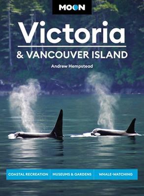 Moon Victoria & Vancouver Island: Coastal Recreation, Museums & Gardens, Whale-Watching - Andrew Hempstead