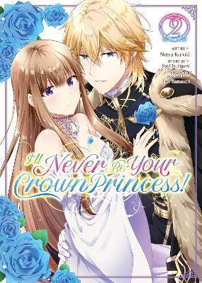I'll Never Be Your Crown Princess! (Manga) Vol. 2 - Saki Tsukigami