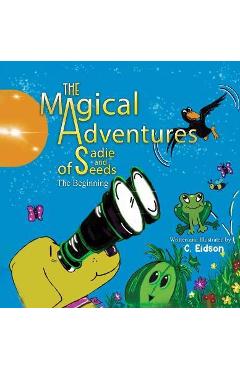 Poza produsului The Magical Adventures of Sadie and Seeds - C. Eidson
