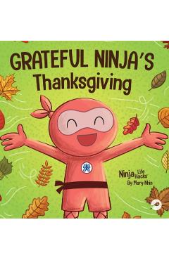 Grateful Ninja's Thanksgiving: A Rhyming Children's Book About Gratitude - Mary Nhin