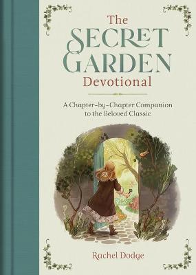 The Secret Garden Devotional: A Chapter-By-Chapter Companion to the Beloved Classic - Rachel Dodge