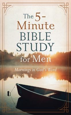 The 5-Minute Bible Study for Men: Mornings in God's Word - Ed Cyzewski