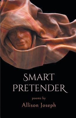 Smart Pretender - Allison Joseph