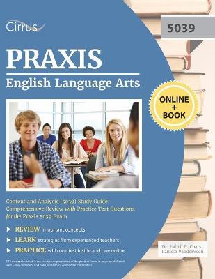 Praxis English Language Arts Content and Analysis (5039) Study Guide: Comprehensive Review with Practice Test Questions for the Praxis 5039 Exam - Cirrus