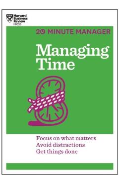 Managing Time (HBR 20-Minute Manager Series) - Harvard Business Review