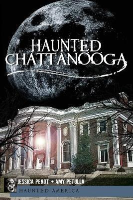 Haunted Chattanooga - Jessica Penot