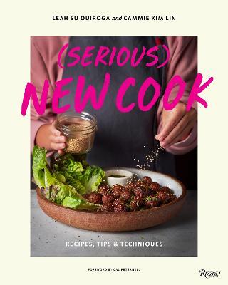 (Serious) New Cook: Recipes, Tips, and Techniques - Leah Su Quiroga