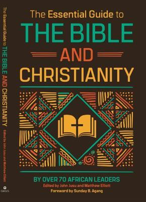 The Essential Guide to the Bible and Christianity - John Jusu