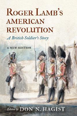 Coperta cărții 'Roger Lamb's American Revolution: A British Soldier's Story - Don N. Hagist'