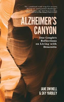 Alzheimer's Canyon: One Couple's Reflections on Living with Dementia - Jane Dwinell