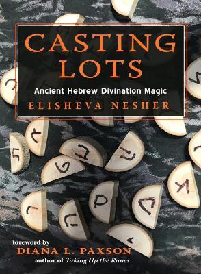 Casting Lots: Ancient Hebrew Divination Magic - Elisheva Nesher