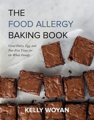 The Food Allergy Baking Book: Great Dairy-, Egg-, and Nut-Free Treats for the Whole Family - Kelly Woyan
