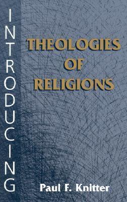 Introducing Theologies of Religions - Paul Knitter