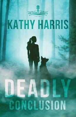 Deadly Conclusion - Kathy Harris