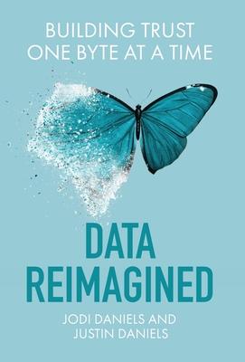 Data Reimagined: Building Trust One Byte at a Time - Jodi Daniels