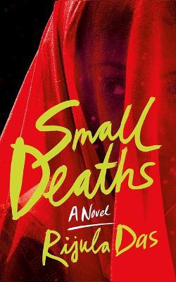 Small Deaths - Rijula Das