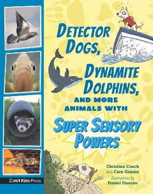 Detector Dogs, Dynamite Dolphins, and More Animals with Super Sensory Powers - Cara Giaimo