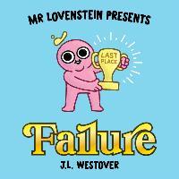 Mr. Lovenstein Presents: Failure - J. L. Westover