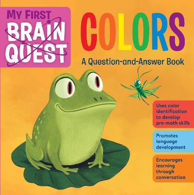 My First Brain Quest Colors: A Question-And-Answer Book - Workman Publishing